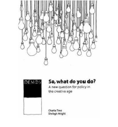 So, What Do You Do?: A New Question for Policy in the Creative Age