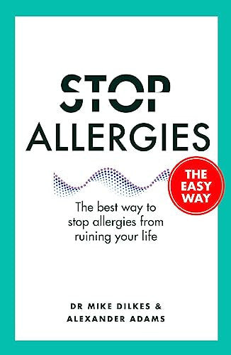 Stop Allergies The Easy Way: The best way to stop allergies from ruining your life (Stop... The Easy Way)