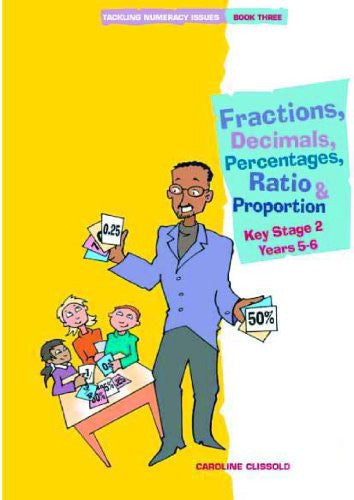 Tackling Numeracy Issues Book 3: Fractions, Decimals, Percentages, Ratio and Proportion