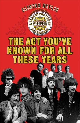 The Act You've Known for All These Years: A Year in the Life of Sgt. Pepper & Friends