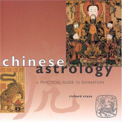 Chinese Astrology: A Complete Guide to the Chinese Horoscope (A guide for life)