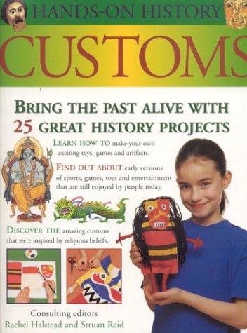 Customs: Bring the Past Alive with 30 Great History Projects (Hands on History)