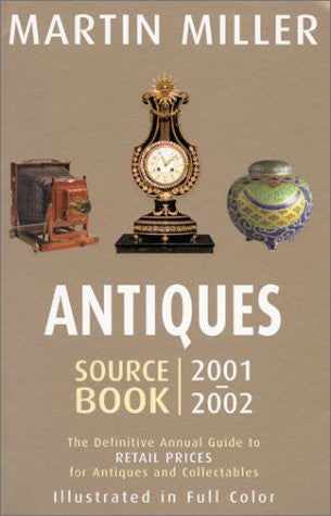 Antiques Source Book 2001 - 2002: The Definitive Annual Guide to Retail Prices for Antiques and Collectables (Antiques Source Book)