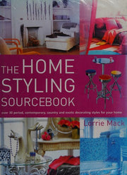 The Home Styling Sourcebook: Over 30 Period, Contemporary, Country and Exotic Decorating Styles for Your Home