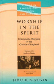 Worship in the Spirit: Charismatic Worship in the Church of England (Studies in Evangelical History & Thought)