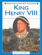 King Henry VIII (British History Makers)