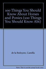 100 Things You Should Know About Horses and Ponies