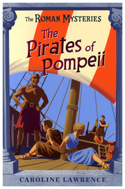 The Pirates of Pompeii: Book 3: 03 (The Roman Mysteries)
