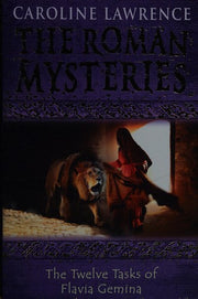 The Twelve Tasks of Flavia Gemina: Book 6: 06 (The Roman Mysteries)