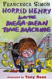 Horrid Henry and the Mega-Mean Time Machine (Horrid Henry - book 13)