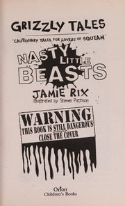 Nasty Little Beasts: Cautionary Tales for Lovers of Squeam! Book 1 (Grizzly Tales)