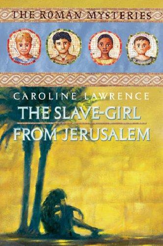 The Slave-girl from Jerusalem: Book 13 (The Roman Mysteries)