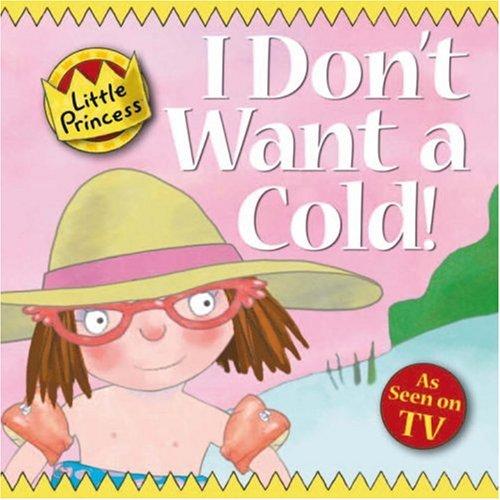 I Don't Want a Cold!: Little Princess Story Book