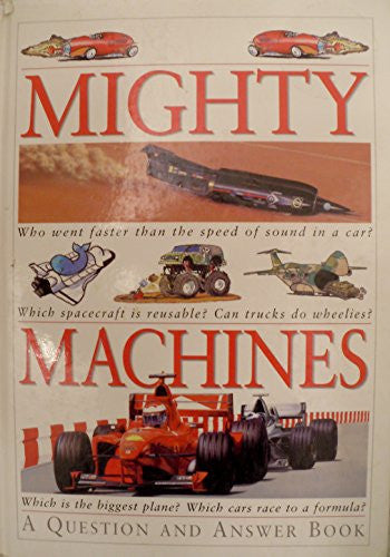 Mighty machines (A question and answer book)