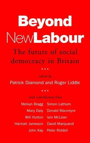 Beyond New Labour: The Future of Social Democracy in Britain
