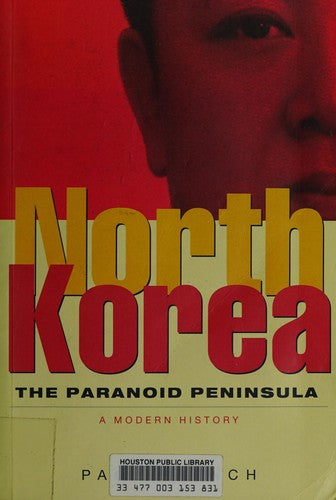 North Korea: The Paranoid Peninsula - A Modern History