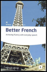 Better French: Achieving Fluency with Everyday Speech (Studymates in Focus)