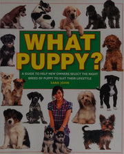 What Puppy?: A Guide to Help New Owners Select the Right Breed of Puppy to Suit Their Lifestyle: 6 (What Pet?)