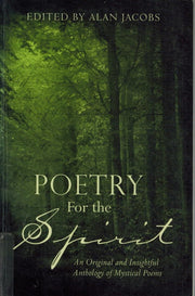 Poetry for the Spirit: An Original and Insightful Anthology of Mystical Poems