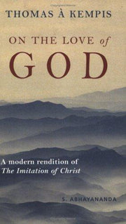 On the Love of God: A Modern Rendition of a 15th Century Manual of Devotion