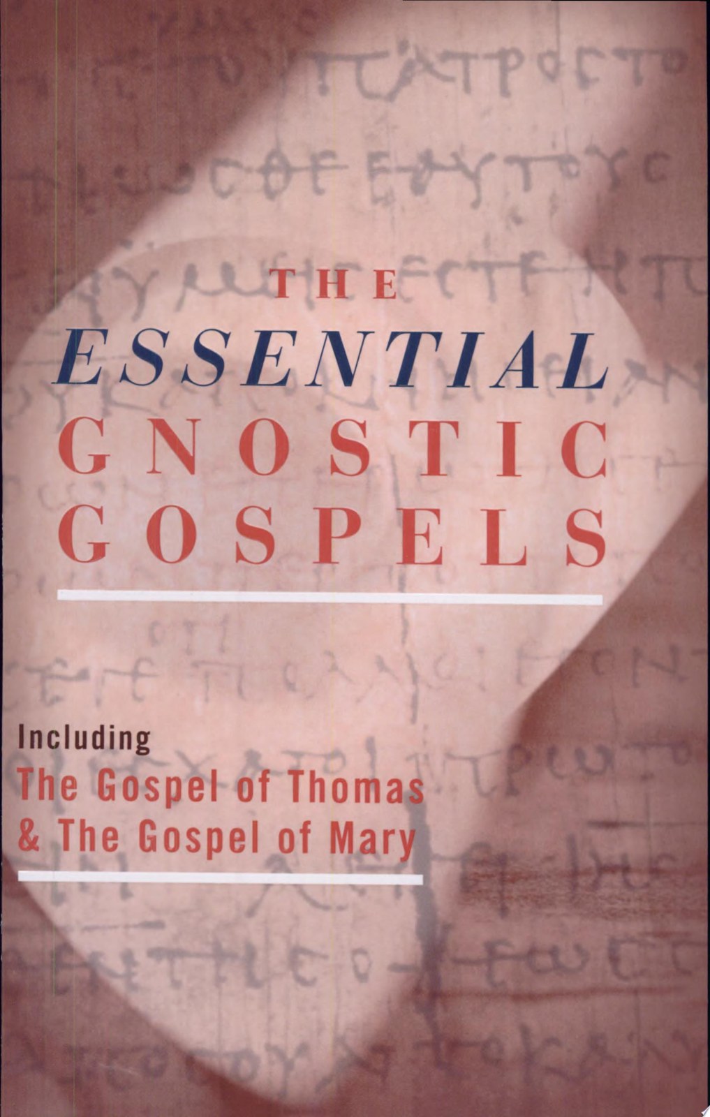The Essential Gnostic Gospels: Including the Gospel of Thomas and the Gospel of Mary Magdalene