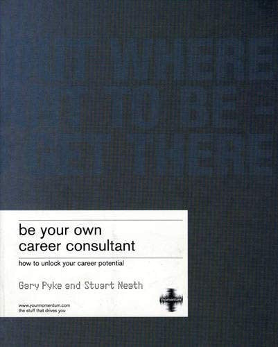 Be Your Own Career Consultant: Where Do You Want to Be?: work out where you want to be - and get there
