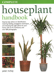 Complete Houseplant Book: Step-by-step advice on identification, watering, feeding, propagation techniques and choosing the right plants for your home, with an A-Z directory and over 600 photographs
