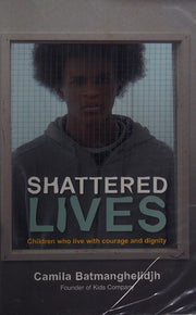 Shattered Lives: Children Who Live with Courage and Dignity