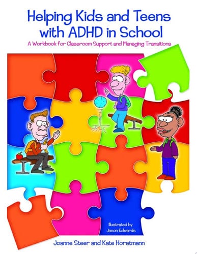 Helping Kids and Teens with ADHD in School: A Workbook for Classroom Support and Managing Transitions