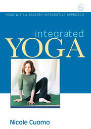 Integrated Yoga: Yoga with a Sensory Integrative Approach
