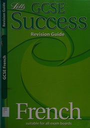 Letts GCSE French Success Revision Guide (GCSE Success Guides S.)