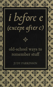 i before e (except after c): Old-School Ways to Remember Stuff