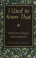 I Used to Know That: Stuff You Forgot From School
