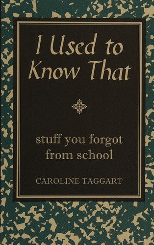 I Used to Know That: Stuff You Forgot From School