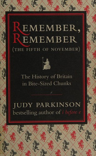 Remember, Remember (The Fifth of November): The History of Britain in Bite-Sized Chunks