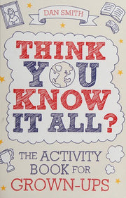 Think You Know it All?: The Activity Book for Grown-Ups (Know it All Quiz Books)