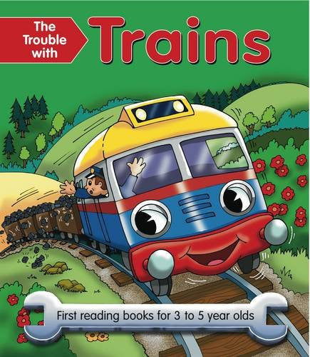 The Trouble with Trains: First Reading Book for 3 to 5 Year Olds (Big Books Trouble With. . .)