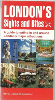 London's Sights and Bites: A Guide to Eating in and Around London's Major Attractions