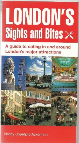 London's Sights and Bites: A Guide to Eating in and Around London's Major Attractions