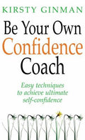 Be Your Own Confidence Coach: Easy Techniques to Achieve Ultimate Self-confidence