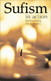 Sufism in Action: Achievement, Inspiration and Integrity in a Tough World