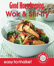 Good Housekeeping Easy to Make! Wok & Stir Fry: Over 100 Triple-Tested Recipes
