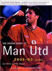 The Rough Guide to Manchester United (2nd Edition) - Mini (an Unofficial Guide 2002-03 Season) (Mini Rough Guides)