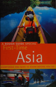 The Rough Guide to First Time Asia (3rd Edition): A Rough Guide Special