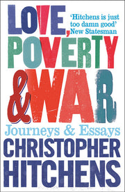 Love, Poverty and War: Journeys and Essays