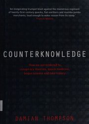 Counterknowledge: How we Surrendered to Conspiracy Theories, Quack Medicine, Bogus Science and Fake History