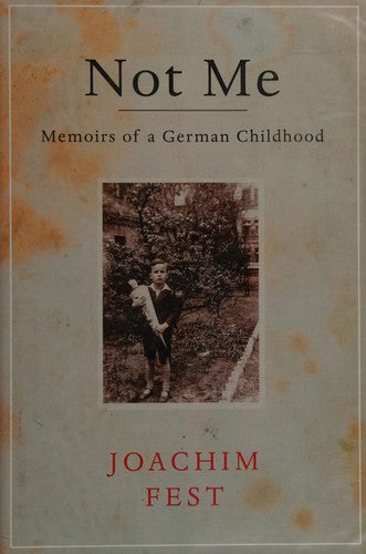 Not Me: Memoirs of a German Childhood