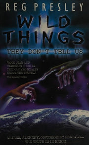 Wild Things They Don't Tell Us - Aliens, Alchemy, Government Denials - The Truth is in Here!