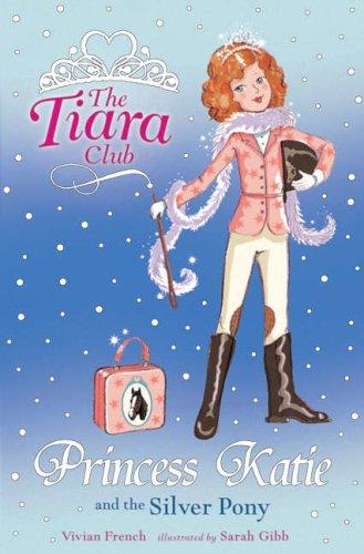 Princess Katie and the Silver Pony (The Tiara Club)
