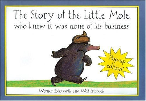 The Story of Little Mole Plop Up Edition!: Who Knew it Was None of His Business